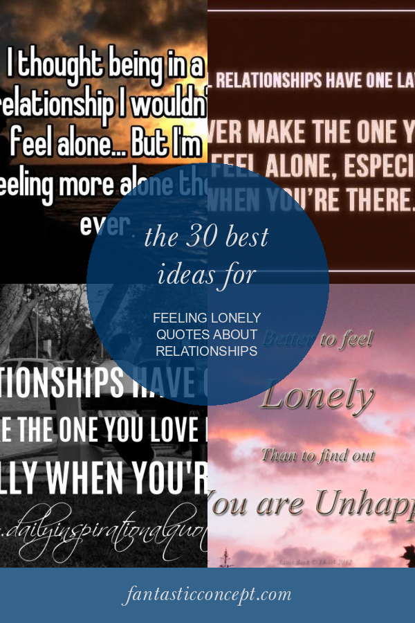 the-30-best-ideas-for-feeling-lonely-quotes-about-relationships-home